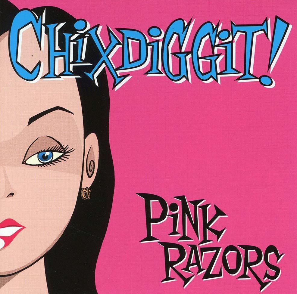 Chixdiggit! - Pink Razors (2005) - Calgary Cassette Preservation Society